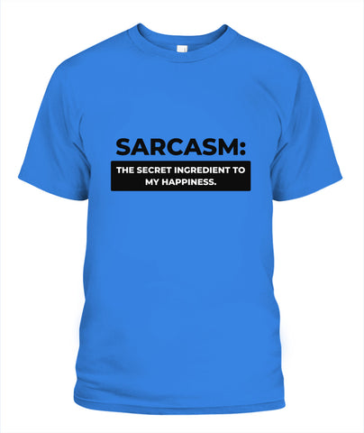T-Shirt | Sarcasm: The Secret Ingredient to My Happiness (Black Text)