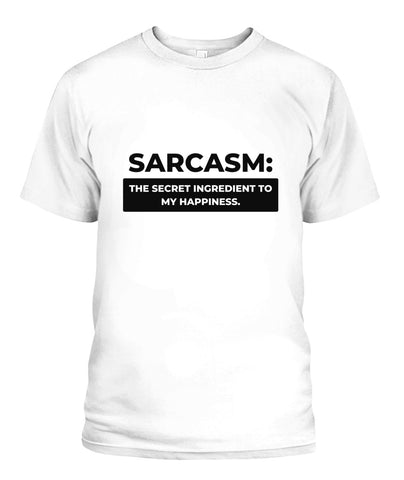 T-Shirt | Sarcasm: The Secret Ingredient to My Happiness (Black Text)